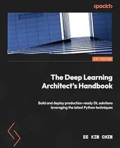 The Deep Learning Architect's Handbook