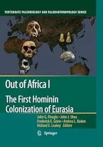 Out of Africa I: The First Hominin Colonization of Eurasia (Repost)