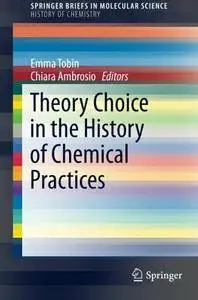 Theory Choice in the History of Chemical Practices