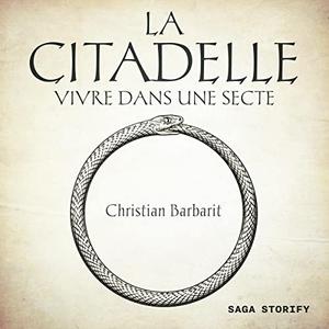 Christian Barbarit, "La citadelle : Vivre dans une secte"