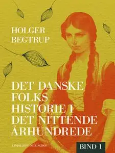 «Det danske folks historie i det nittende århundrede. Bind 1» by Holger Begtrup