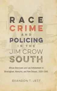 Race, Crime, and Policing in the Jim Crow South