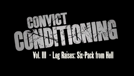 Paul Wade - Convict Conditioning Vol 3: Leg Raises - Six Pack From Hell