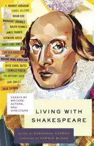 Living with Shakespeare: Essays by Writers, Actors, and Directors [Audiobook]