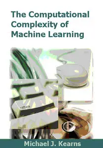 The Computational Complexity of Machine Learning