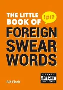«The Little Book of Foreign Swear Words» by Sid Finch