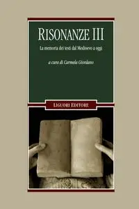 Carmela Giordano - Risonanze. La memoria dei testi dal Medioevo a oggi (Vol. 3)