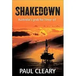 Shakedown: Australia's Grab for Timor Oil  
