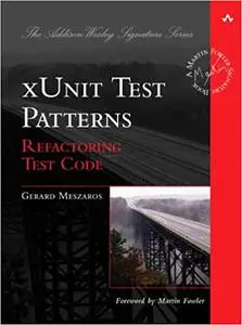 xUnit Test Patterns: Refactoring Test Code (Repost)