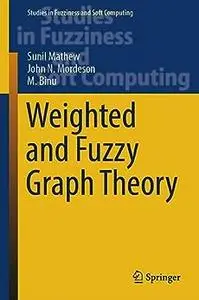 Weighted and Fuzzy Graph Theory