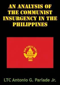 «Analysis Of The Communist Insurgency In The Philippines» by LTC Antonio G. Parlade Jr.