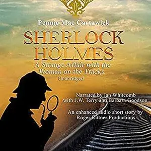 «Sherlock Holmes: A Strange Affair with the Woman on the Tracks. » by Pennie Mae Cartawick