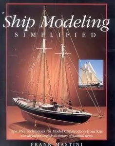 Ship Modeling Simplified: Tips and Techniques for Model Construction from Kits (Repost)