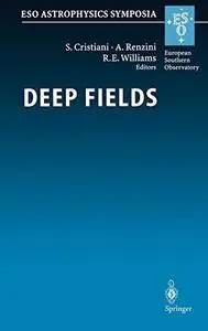 Deep Fields: Proceedings of the ESO Workshop Held at Garching, Germany, 9-12 October 2000