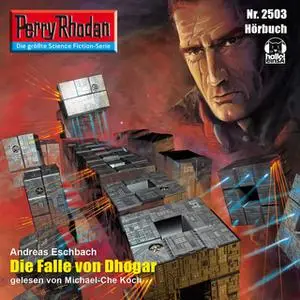 «Perry Rhodan - Episode 2503: Die Falle von Dhogar» by Andreas Eschbach