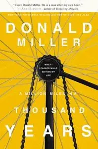 «A Million Miles in a Thousand Years» by Donald Miller