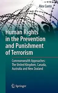 Human Rights in the Prevention and Punishment of Terrorism: Commonwealth Approaches: The United Kingdom, Canada, Australia and