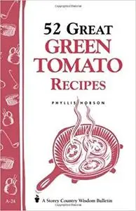 52 Great Green Tomato Recipes!