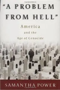 A Problem from Hell: America and the Age of Genocide (Repost)