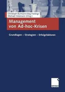 Management von Ad-hoc-Krisen: Grundlagen — Strategien — Erfolgsfaktoren