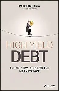 High Yield Debt: An Insider's Guide to the Marketplace