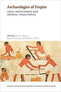 Archaeologies of Empire: Local Participants and Imperial Trajectories
