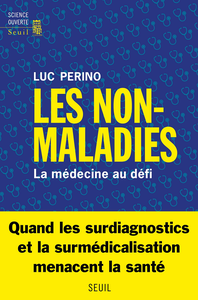 Les Non-Maladies : La médecine au défi - Luc Perino