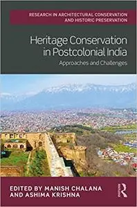 Heritage Conservation in Postcolonial India: Approaches and Challenges