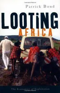 Patrick Bond - Looting Africa: The Economics of Exploitation [Repost]