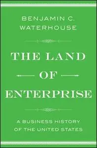 «The Land of Enterprise» by Benjamin C. Waterhouse