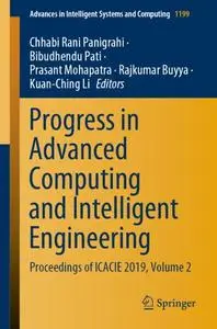 Progress in Advanced Computing and Intelligent Engineering: Proceedings of ICACIE 2019, Volume 2