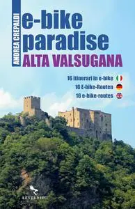Andrea Crepaldi - E-bike paradise. Alta Valsugana