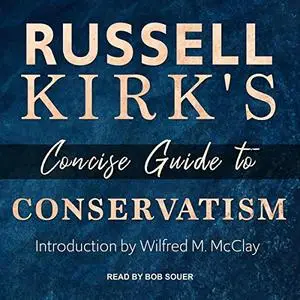 Russell Kirk's Concise Guide to Conservatism [Audiobook]