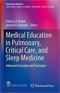 Medical Education in Pulmonary, Critical Care, and Sleep Medicine: Advanced Concepts and Strategies (Repost)