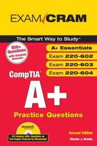 CompTIA A+ Practice Questions Exam Cram (Essentials, Exams 220-602, 220-603, 220-604) (2nd Edition) (Exam Cram 2)