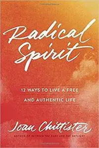 Radical Spirit: 12 Ways to Live a Free and Authentic Life