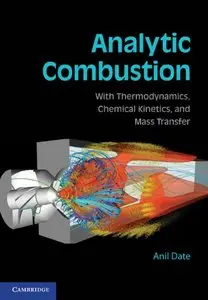 Analytic Combustion: With Thermodynamics, Chemical Kinetics and Mass Transfer (repost)