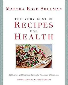 The Very Best Of Recipes for Health: 250 Recipes and More from the Popular Feature on NYTimes.com [Repost]