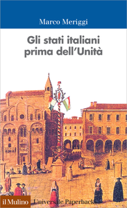 Gli stati italiani prima dell'Unità: Una storia istituzionale - Marco Meriggi