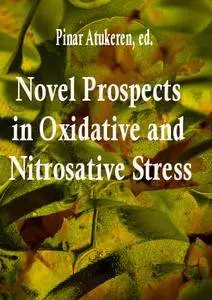 "Novel Prospects in Oxidative and Nitrosative Stress" ed. by Pinar Atukeren