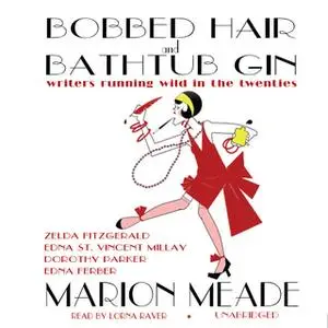 «Bobbed Hair and Bathtub Gin» by Marion Meade