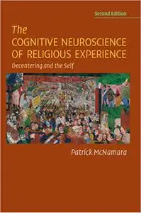 The Cognitive Neuroscience of Religious Experience Ed 2