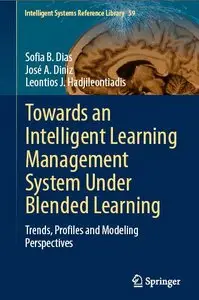 Towards an Intelligent Learning Management System Under Blended Learning: Trends, Profiles and Modeling Perspectives