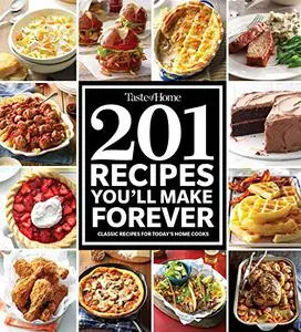 Taste of Home 201 Recipes You'll Make Forever: Classic Recipes for Today's Home Cooks (Repost)