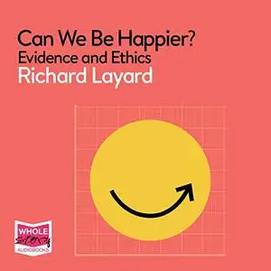 Can We Be Happier?: Evidence and Ethics [Audiobook]