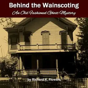 «Behind the Wainscoting» by Richard K. Flowers