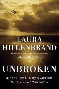 Unbroken: A World War II Story of Survival, Resilience, and Redemption (Repost)