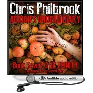 The Trinity: Adrian's Undead Diary, Book 7 by Chris Philbrook 