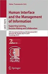 Human Interface and the Management of Information: Supporting Learning, Decision-Making and Collaboration, Part II