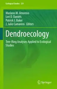 Dendroecology: Tree-Ring Analyses Applied to Ecological Studies